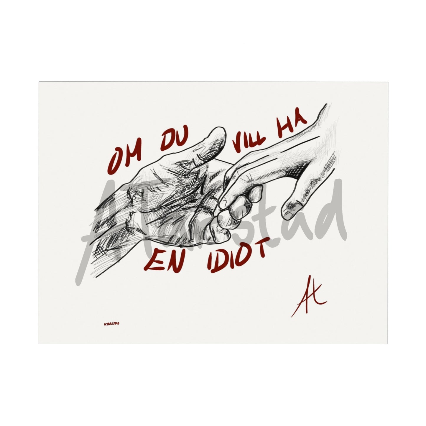 ”Om du vill ha en idiot” Liggande