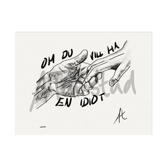 ”Om du vill ha en idiot” Liggande